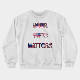 your vote matters Crewneck Sweatshirt